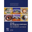 ATLAS DE TECNICAS COMPLEJAS EN LA CIRUGIA DEL SEGMENTO ANTERIOR (MONOGRAFIAS SECOIR)