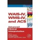 WAIS-IV, WMS-IV, AND ACS. ADVANCED CLINICAL INTERPRETATION
