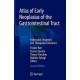 ATLAS OF EARLY NEOPLASIAS OF THE GASTROINTESTINAL TRACT