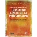 CUADERNO DE TRABAJO PARA EL TRASTORNO LIMITE DE LA PERSONALIDAD. UN PROGRAMA INTEGRATIVO PARA COMPRENDER Y GESTIONAR EL TLP