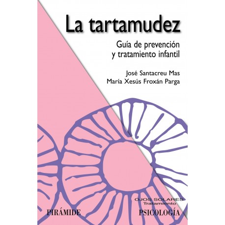 LA TARTAMUDEZ. GUIA DE PREVENCION Y TRATAMIENTO INFANTIL