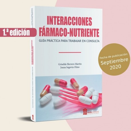 INTERACCIONES FARMACO-NUTRIENTE. GUIA PRACTICA PARA TRABAJAR EN CONSULTA