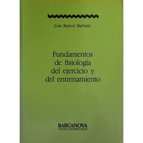 FUNDAMENTOS DE FISIOLOGIA DEL EJERCICIO Y DEL ENTRENAMIENTO