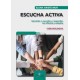 ESCUCHA ACTIVA. APRENDER A ESCUCHAR Y RESPONDER CON EFICACIA Y EMPATIA. CIEN DIALOGOS