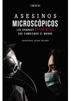 ASESINOS MICROSCOPICOS. LAS GRANDES EPIDEMIAS QUE CAMBIARON EL MUNDO