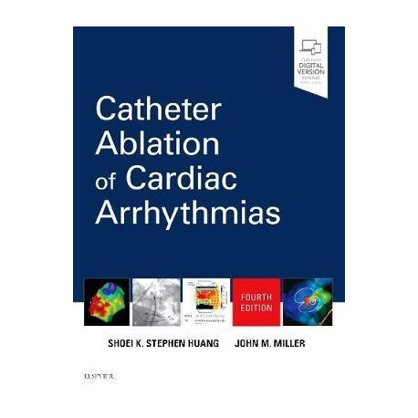 CATHETER ABLATION OF CARDIAC ARRHYTMIAS (DIGITAL VERSION INCLUDED)