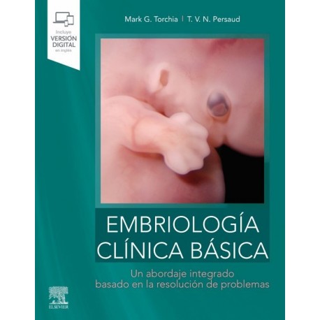 EMBRIOLOGIA CLINICA BASICA. UN ABORDAJE INTEGRADO BASADO EN LA RESOLUCION DE PROBLEMAS (INCLUYE VERSION DIGITAL EN INGLES)