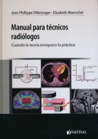 MANUAL PARA TECNICOS RADIOLOGOS. CUANDO LA TEORIA ENRIQUECE LA PRACTICA