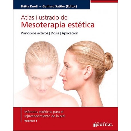 ATLAS ILUSTRADO DE MESOTERAPIA ESTETICA. PRINCIPIOS ACTIVOS - DOSIS - APLICACION (METODOS ESTETICOS EN REJUVENECIMIENTO FACIAL, VOL. 1)