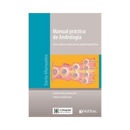 MANUAL PRACTICO DE ANDROLOGIA. UNA NUEVA VISION DE LA SALUD MASCULINA