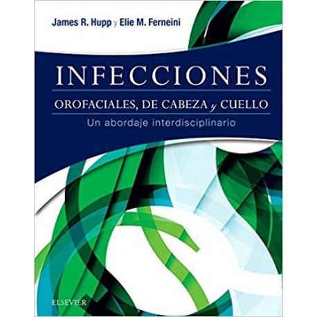 INFECCIONES OROFACIALES, DE CABEZA Y CUELLO. UN ABORDAJE INTERDISCIPLINARIO