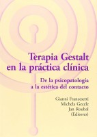 TERAPIA GESTALT EN LA PRACTICA CLINICA. DE LA PSICOPATOLOGIA A LA ESTETICA DEL CONTACTO