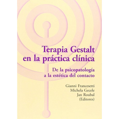 TERAPIA GESTALT EN LA PRACTICA CLINICA. DE LA PSICOPATOLOGIA A LA ESTETICA DEL CONTACTO