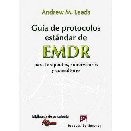 GUIA DE PROTOCOLOS ESTANDAR DE EMDR PARA TERAPEUTAS, SUPERVISORES Y CONSULTORES