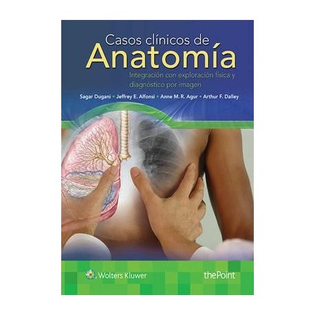 CASOS CLINICOS DE ANATOMIA. INTEGRACION CON EXPLORACION FISICA Y DIAGNOSTICO POR IMAGEN