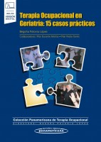 TERAPIA OCUPACIONAL EN GERIATRIA: 15 CASOS PRACTICOS (INCLUYE VERSION DIGITAL)