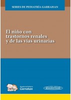 EL NIÑO CON TRANSTORNOS RENALES Y DE LAS VIAS URINARIAS. SERIES DE PEDIATRIA GARRAHAN