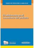 EL ADOLESCENTE EN EL CONSULOTORIO DEL PEDIATRA. SERIES DE PEDIATRIA GARRAHAN