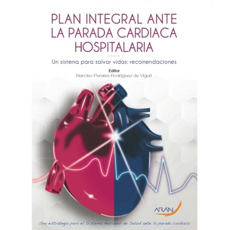 PLAN INTEGRAL ANTE LA PARADA CARDIACA HOSPITALARIA. UN SISTEMA PARA SALVAR VIDAS: RECOMENDACIONES.