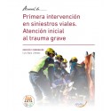 MANUAL DE PRIMERA INTERVENCION EN SINIESTROS VIALES. ATENCION INICIAL AL TRAUMA GRAVE