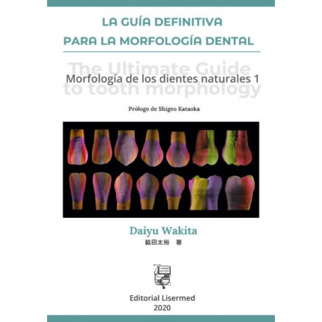 LA GUIA DEFINITIVA PARA LA MORFOLOGIA DENTAL. MORFOLOGIA DE LOS DIENTES NATURALES 1