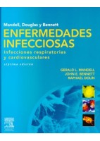 MANDELL, DOUGLAS Y BENNETT. ENFERMEDADES INFECCIOSAS. INFECCIONES RESPIRATORIAS Y CARDIOVASCULARES