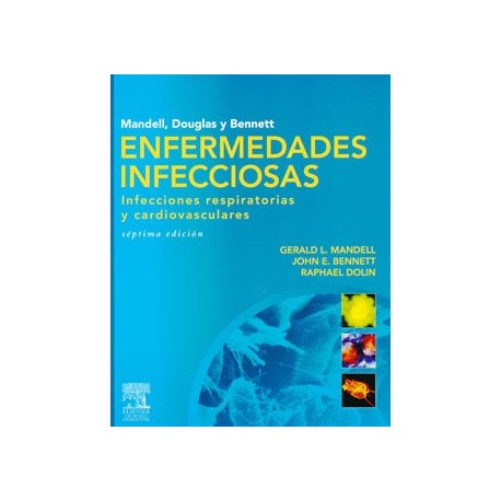 MANDELL, DOUGLAS Y BENNETT. ENFERMEDADES INFECCIOSAS. INFECCIONES RESPIRATORIAS Y CARDIOVASCULARES
