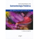 DECISIONES EN GASTROENTEROLOGIA PEDIATRICA. ¿QUE DEBEMOS HACER ANTE UN NIÑO CON...?