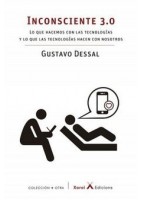 INCONSCIENTE 3.0 LO QUE HACEMOS CON LAS TECNOLOGIAS Y LO QUE LAS TECNOLOGIAS HACEN CON NOSOTROS