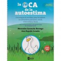 LA OCA DE LA AUTOESTIMA. ESTRATEGIAS DIVERTIDAS PARA FORTALECER LA AUTOESTIMA PERSONAL, SOCIAL, EMOCIONAL Y FISICA (INCLUYE JUEGO)