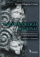 PSICOPATOLOGIA REGIONAL. ESTRUCTURAS DIMENSIONALES DE LA PSICOPATOLOGIA. LOGOPATIAS Y TIMOPATIAS