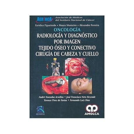 ONCOLOGIA. RADIOLOGIA Y DIAGNOSTICO POR IMAGEN. TEJIDO OSEO Y CONECTIVO.CIRUGIA DE CABEZA Y CUELLO
