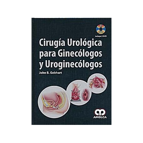 CIRUGIA UROLOGICA PARA GINECOLOGOS Y UROGINECOLOGOS + 2 DVD\.S