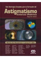 GUIA QUIRURGICA COMPLETA PARA LA CORRECCION DEL ASTIGMATISMO. EVIDENCIA OFTALMICA