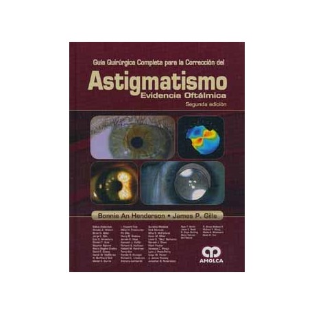GUIA QUIRURGICA COMPLETA PARA LA CORRECCION DEL ASTIGMATISMO. EVIDENCIA OFTALMICA