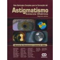 GUIA QUIRURGICA COMPLETA PARA LA CORRECCION DEL ASTIGMATISMO. EVIDENCIA OFTALMICA