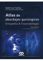 ATLAS DE ABORDAJES QUIRURGICOS. ORTOPEDIA Y TRAUMATOLOGIA