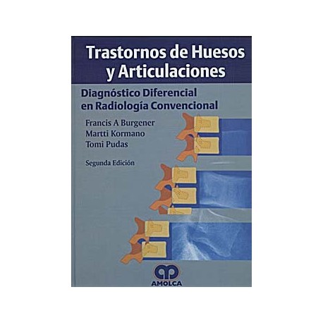TRASTORNOS DE HUESOS Y ARTICULACIONES. DIAGNOSTICO DIFERENCIAL EN RADIOLOGIA CONVENCIONAL