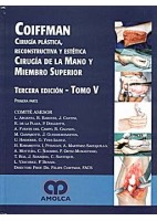 CIRUGIA PLASTICA, RECONSTRUCTIVA Y ESTETICA, T-V: MANO Y MIEMBRO SUPERIOR (1Âª PARTE)