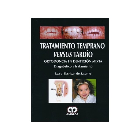 TRATAMIENTO TEMPRANO VERSUS TARDIO. ORTODONCIA EN DENTICION MIXTA. DIAGNOSTICO Y TRATAMIENTO