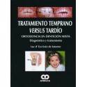 TRATAMIENTO TEMPRANO VERSUS TARDIO. ORTODONCIA EN DENTICION MIXTA. DIAGNOSTICO Y TRATAMIENTO