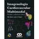 IMAGENOLOGIA CARDIOVASCULAR MULTIMODAL. PRINCIPIOS Y APLICACIONES CLINICAS + DVD