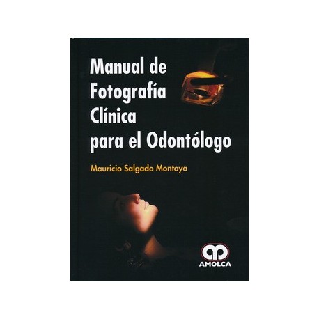 MANUAL DE FOTOGRAFIA CLINICA PARA EL ODONTOLOGO