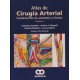 ATLAS DE CIRUGIA DE LAS ARTERIAS. FUNDAMENTOS DE ANATOMIA Y TECNICA