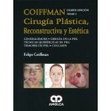 CIRUGIA PLASTICA, RECONSTRUCTIVA Y ESTETICA TOMO I: GENERALIDADES-CIRUGIA DE PIEL-TECNICAS QUIRURGICAS DE PIEL-TUMORES DE PIEL-COLGAJOS