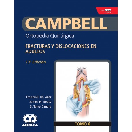 CAMPBELL ORTOPEDIA QUIRURGICA (TOMO 6) FRACTURAS Y DISLOCACIONES EN ADULTOS