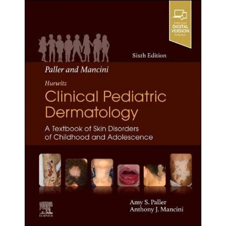 PALLER AND MANCINI. HURWITZ CLINICAL PEDIATRIC DERMATOLOGY (DIGITAL VERSION INCLUDED)