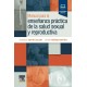 MANUAL PARA LA ENSEÑANZA PRACTICA DE LA SALUD SEXUAL Y REPRODUCTIVA (INCLUYE CONTENIDO DIGITAL)