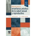 MANUAL PARA LA ENSEÑANZA PRACTICA DE LA SALUD SEXUAL Y REPRODUCTIVA (INCLUYE CONTENIDO DIGITAL)