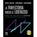 LA TRAYECTORIA HACA EL LIDERAZGO. COMO SE CONSTRUYE UN LIDERAZGO CAPAZ DE CREAR UN LEGADO